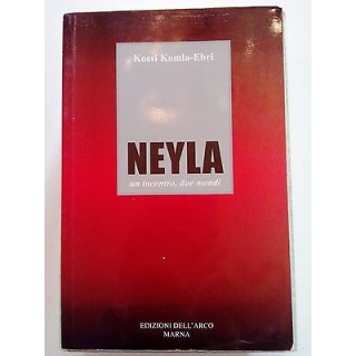 Kossi Komla-Ebri: Neyla. Un incontro, due mondi ed. Dell'Arco [SR] ...