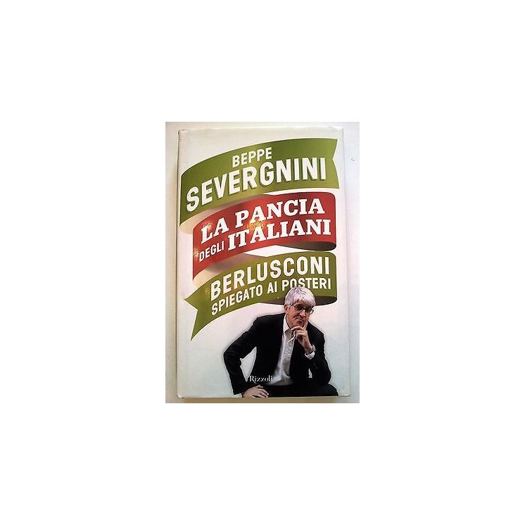 B: Severgnini: La pancia degli italiani. Berlusconi spiegato ai pos...