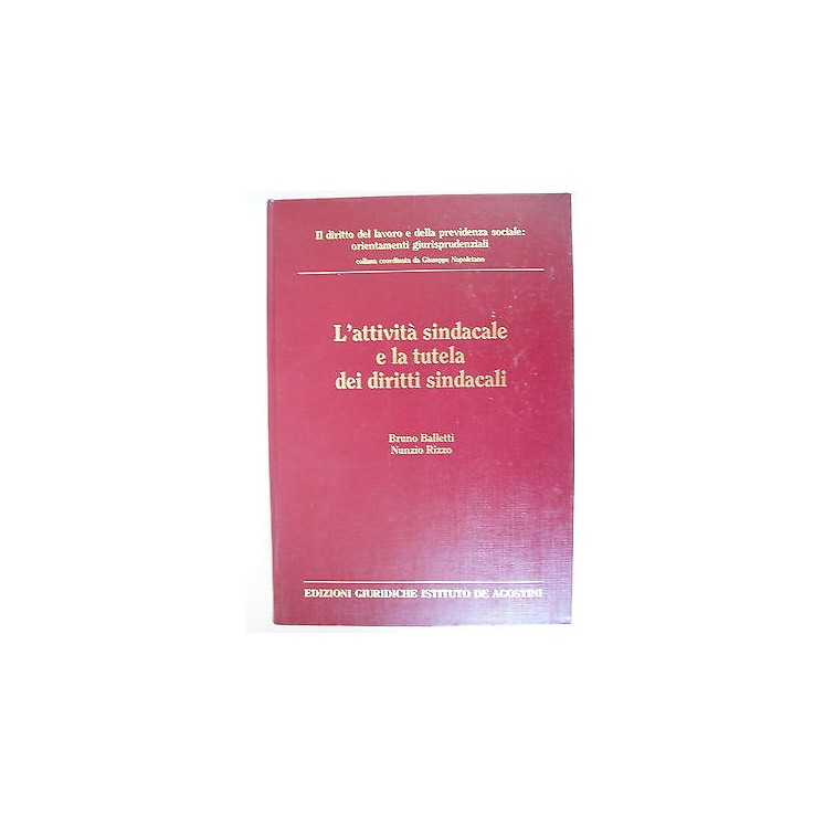 Balletti-Rizzo Attivita' sindacale e tutela dir.sindacali - DeAgost...