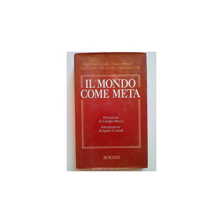 Accolti, Ferrari, Lami, Mo, Valli: Il Mondo Come Meta ed. Rusconi [...
