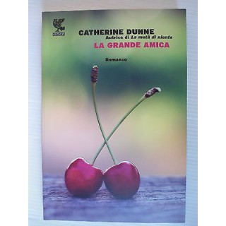 Catherine Dunne La grande amica Ed. Guanda [SR] A27   4,50€