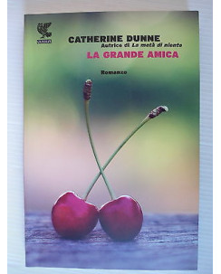 Catherine Dunne: La grande amica  Ed. Guanda [SR] A27 