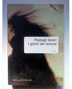 Pierluigi Severi: I Giorni del Rancore ed. Baldini Castoldi Dalai [SR] A67