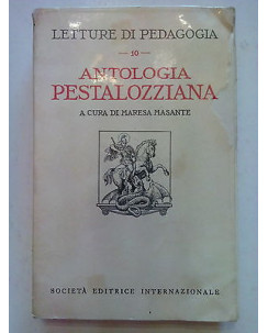 Antologia Pestalozziana 10 Letture di pedagogia Società Ed. Internaz. [SR] A69 