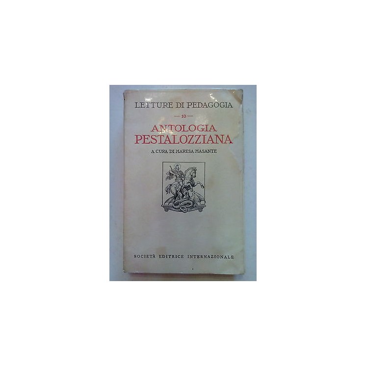 Antologia Pestalozziana 10 Letture di pedagogia Società Ed. Interna...