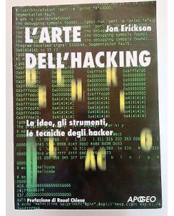 Jon Erickson: L'arte dell'hacking - ed. Apogeo [SR] A11