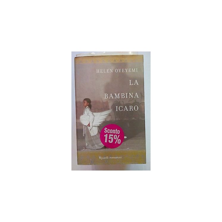 Helen Oyeyemi: La Bambina Icaro ed. Rizzoli [SR] A69  3,50€