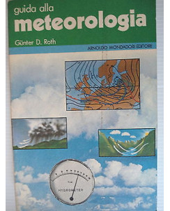 G. D. Roth: Guida alla Meteorologia Ed. Mondadori [SR] A45  