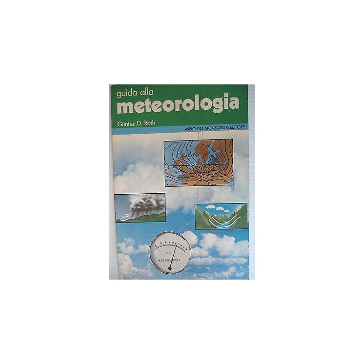 G. D. Roth: Guida alla Meteorologia Ed. Mondadori [SR] A45   11,50€