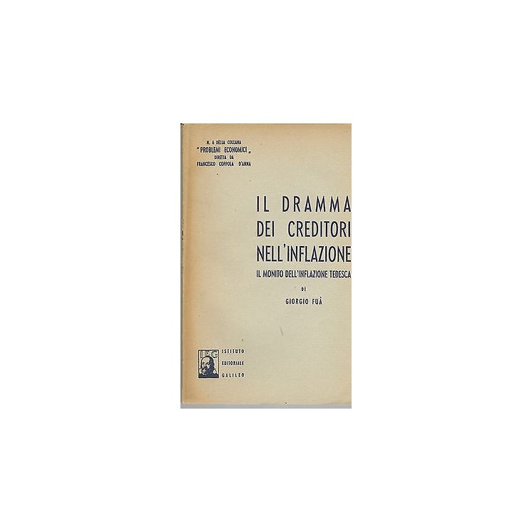 G.Fua' Il dramma dei creditori nell'inflazione Ed.Istit.Edit.Galile...