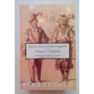 Pirandello: Questa sera si recita a soggetto... ed. Selino's [SR] A...