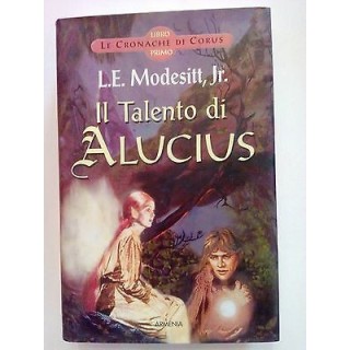 Modesitt: Il Talento di Alucius Cronache di Corus 1 NUOVO -50% Arme...