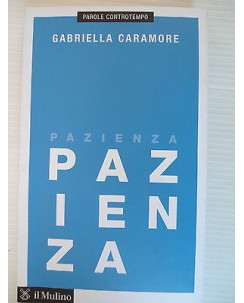 Gabriella Scaramore: Pazienza Ed. Il Mulino [SR] A28 