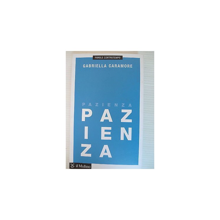 Gabriella Scaramore: Pazienza Ed. Il Mulino [SR] A28   7,20€