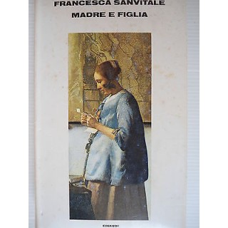 Francesca Sanvitale Madre e figlia Ed. Einaudi [SR] A24   2,50€