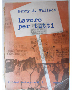 Henry A. Wallace:  Lavoro per tutti  Ed. Einaudi [SR] A44 