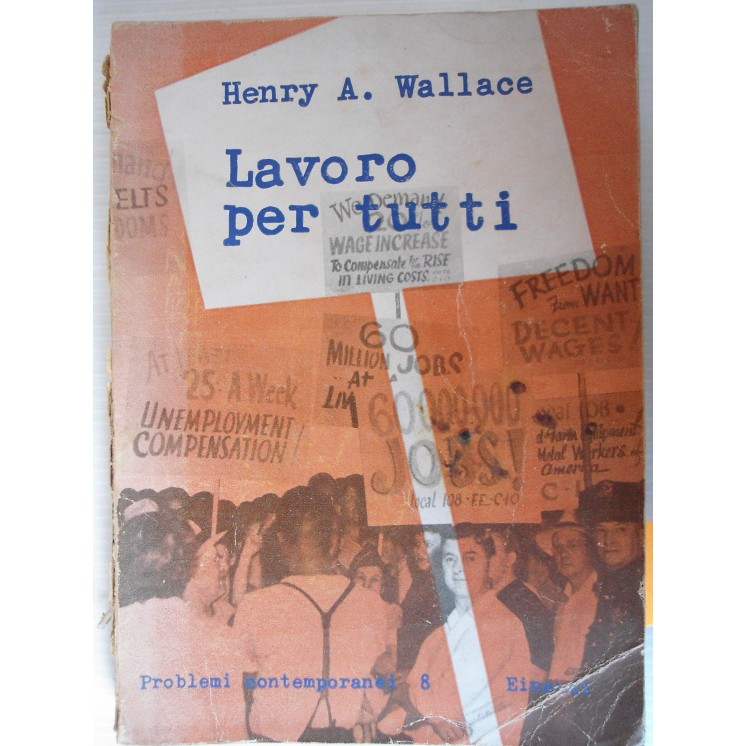 Henry A. Wallace: Lavoro per tutti Ed. Einaudi [SR] A44   15,20€
