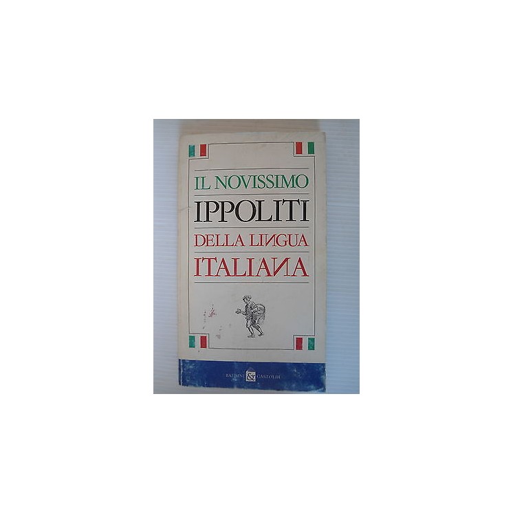 Il nuovissimo Ippoliti della lingua italiana Ed.Baldine & Castoldi ... Il nuovissimo Ippoliti della lingua italiana Ed.Baldine & Castoldi ...