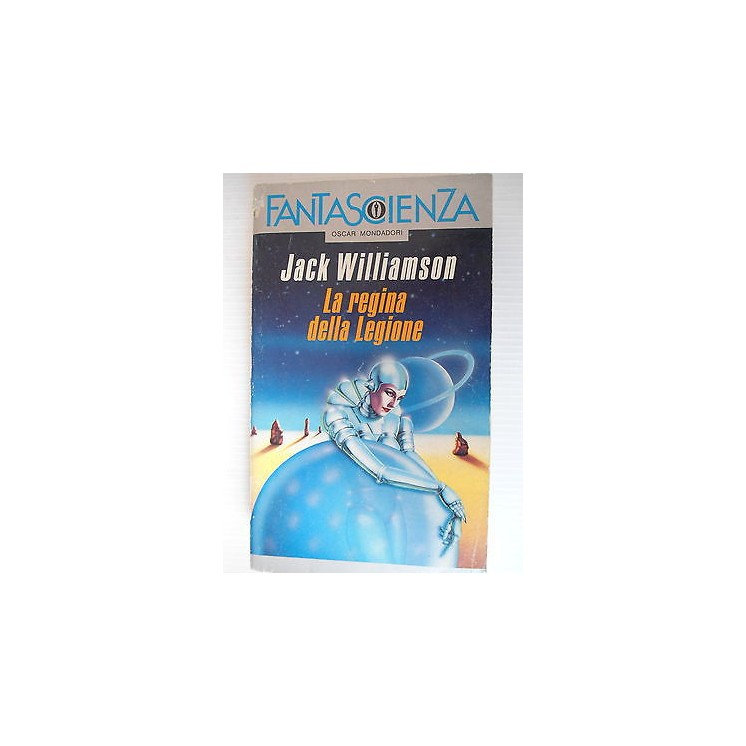 Jack Williamson: La regina della Legione Ed. Mondadori [SR] A69  2,00€