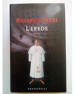 Roberto Pazzi: L'Erede Ed. Frassinelli 2002 [SR] A63