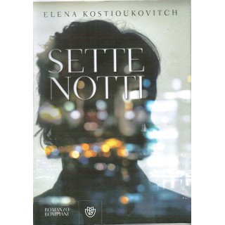 Elena Kostioukovitch: Sette notti NUOVO SCONTO 50% ed. Bompiani A04...