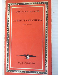 L.Feuchtwanger: La brutta Duchessa Ed. Dall'Oglio [SR] A28