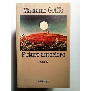 Massimo Griffo: Futuro Anteriore ed. Rusconi [SR] A71  9,20€