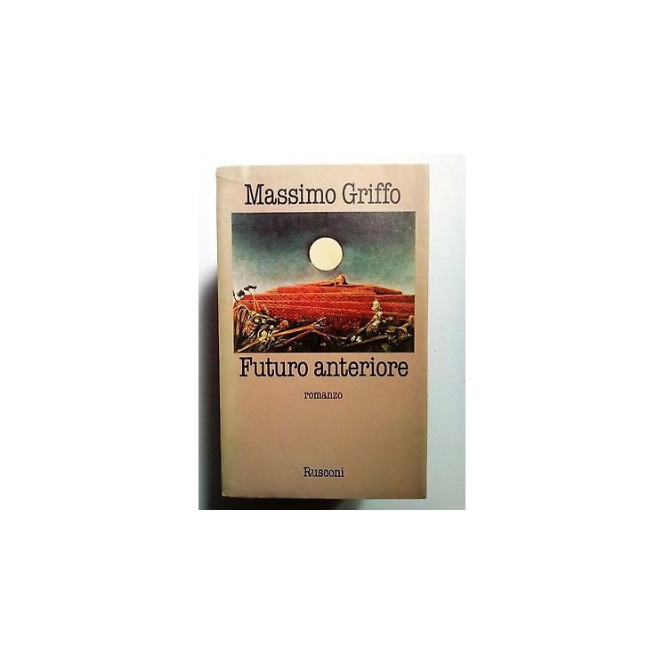 Massimo Griffo: Futuro Anteriore ed. Rusconi [SR] A71  9,20€