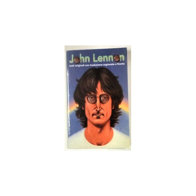 John Lennon: Tutti i testi con traduzione ragionata a fronte Ed. Lo...