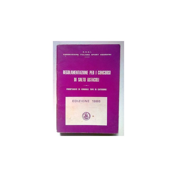 Regolamentazione Dei Concorsi di Salto Ostacoli C.O.N.I. ed. 1986 [...