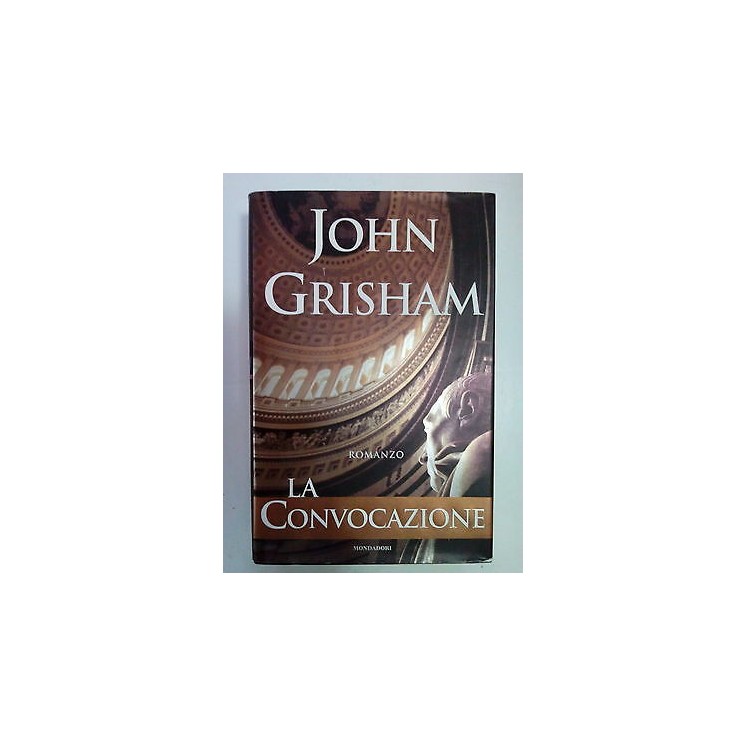 John Grisham: La Convocazione ed. Mondadori A79  4,00€
