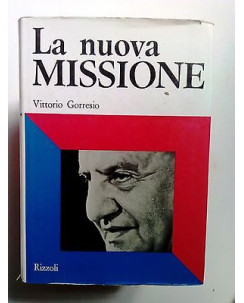 Vittorio Gorresio: La Nuova Missione ed. Rizzoli 1968 [SR] A71