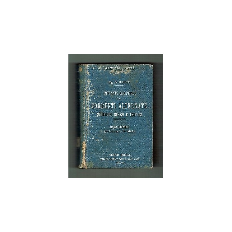 A. Marro: Impianti Elettrici a Correnti Alternate 3a ed. Hoepli 191...