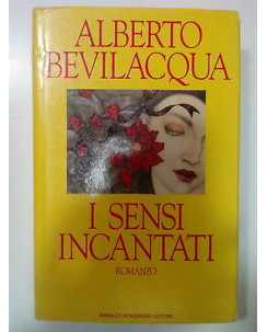 Alberto Bevilacqua: I Sensi Incantati Ed. Mondadori A81