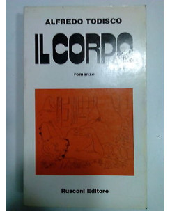 Alfredo Todisco: Il corpo ed. Rusconi  [SR] A81