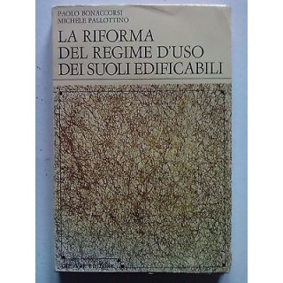 La Riforma del Regime d'Uso dei Suoli Fabbricabili ed. Giuffrè 1975...