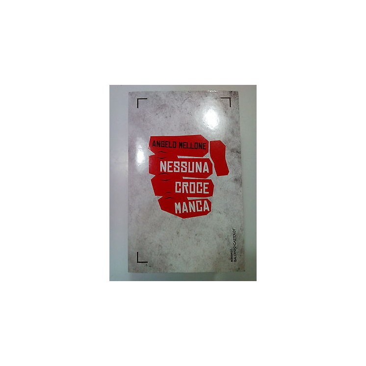 A. Mellone: Nessuna Croce Manca NUOVO!!! -50% Baldini & Castoldi A7...