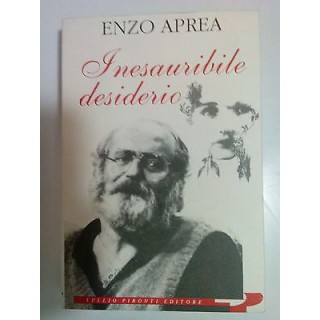 Enzo Aprea: Inesauribile Desiderio ed. Tullio Pironti A81  4,20€