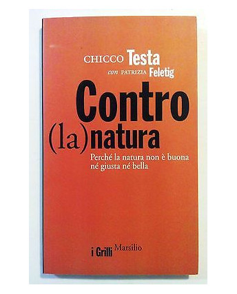 Testa, Feletig: Contro (la) Natura La Natura Non Ã¨ buona, giusta NUOVO -50% A72