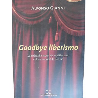 Alfonso Gianni: Goodbye liberismo Ed. Salani [SR] A78  12,20€