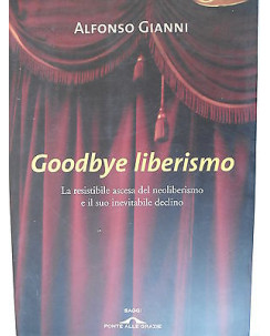 Alfonso Gianni: Goodbye liberismo Ed. Salani [SR] A78