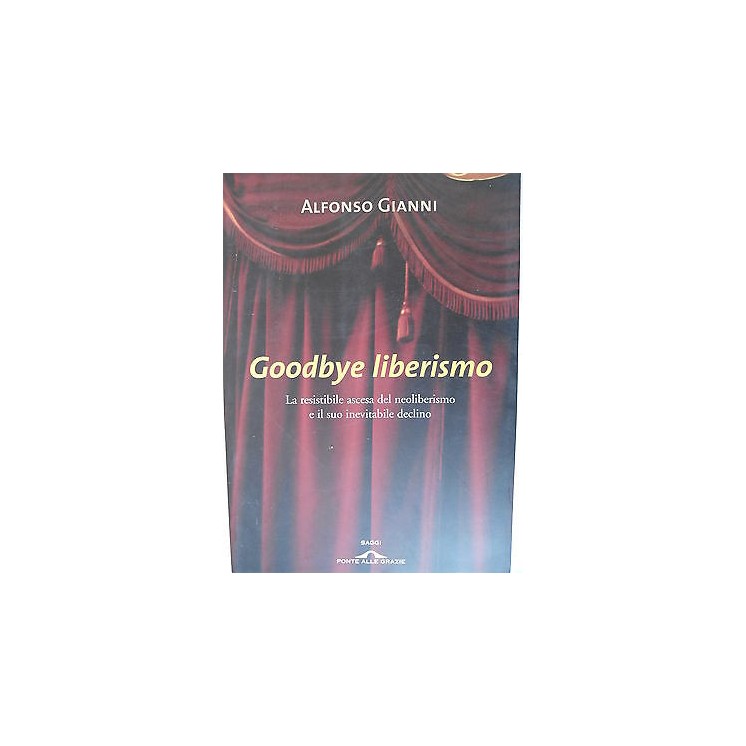 Alfonso Gianni: Goodbye liberismo Ed. Salani [SR] A78  12,20€