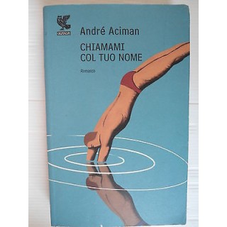 Andre' Aciman Chiamami col tuo nome Ed.Guanda  78 [SR]  7,20€