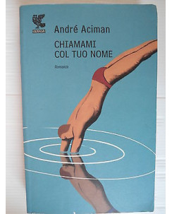 Andre' Aciman  Chiamami col tuo nome  Ed.Guanda   78  [SR]