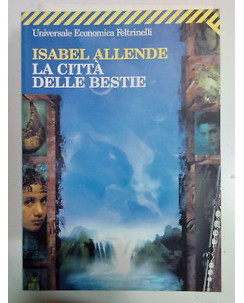 Isabel Allende: La Città delle Bestie ed. Feltrinelli [SR] A81