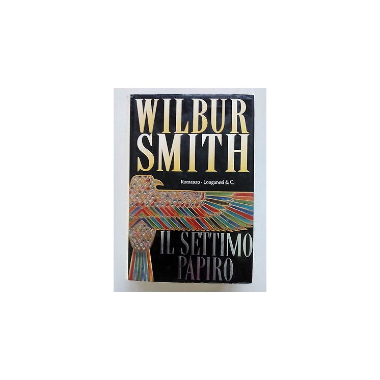 Wilbur Smith: Il Settimo Papiro ed. Longanesi & C. A69  4,00€