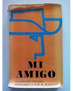 W. R. Burnett: Mi amigo ed. Longanesi & C. [SR] A71