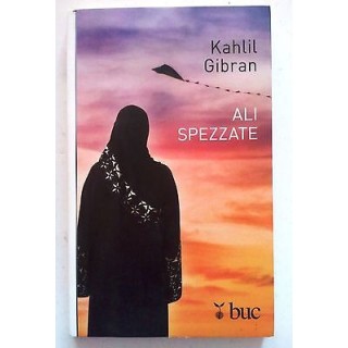 Kahlil Gibran: Ali spezzate - ed. BUC [SR] A06  3,20€