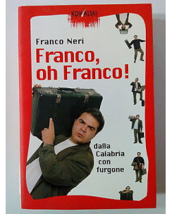 Franco Neri: Franco, oh Franco! Dalla Calabria con furgone ed. Kowalski A79