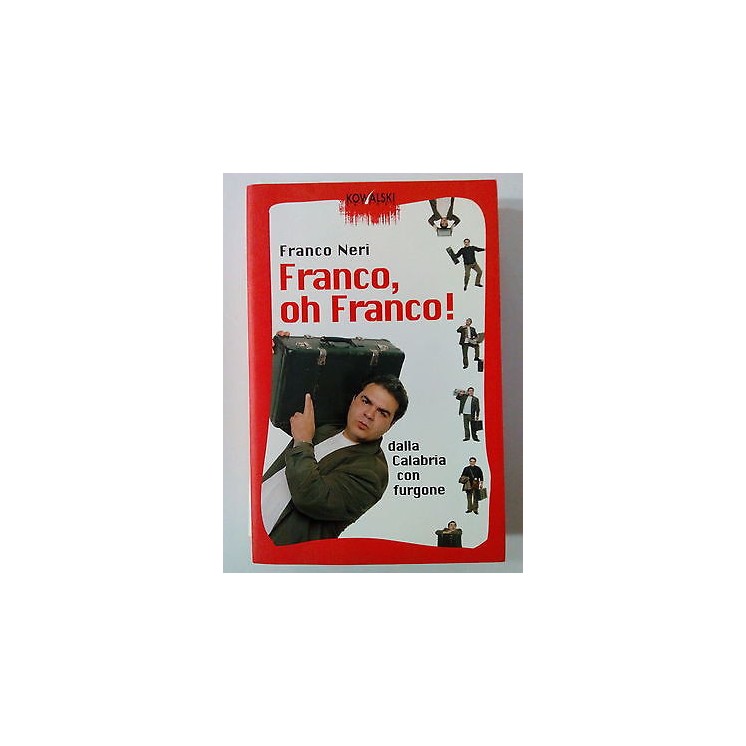 Franco Neri: Franco, oh Franco! Dalla Calabria con furgone ed. Kowa...